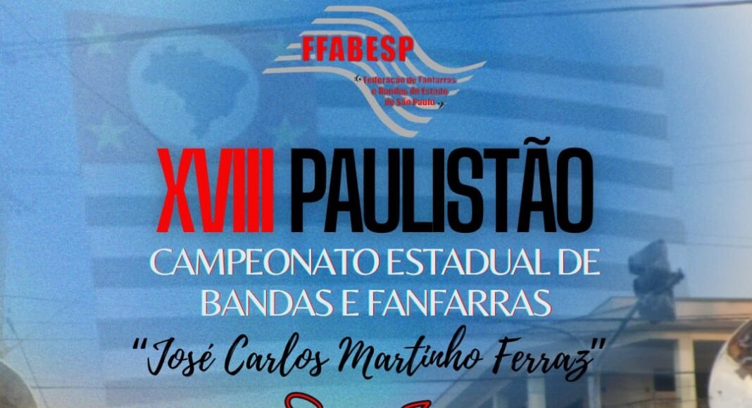 XVIII PAULISTÃO 2025 – CAMPEONATO ESTADUAL DE BANDAS E FANFARRAS DA FFABESP
